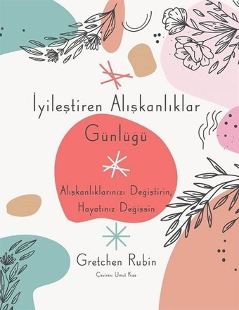 İyileştiren Alışkanlıklar Günlüğü Gretchen Rubin Sola Unitas