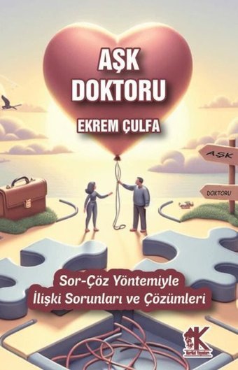 Aşk Doktoru: Sor - Çöz Yöntemiyle İlişki Sorunları ve Çözümleri Ekrem Çulfa Korkut Yayınları