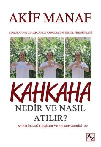 Kahkaha Nedir ve Nasıl Atılır? Spiritüel Söyleşiler ve Felsefe Serisi - 50 Akif Manaf Az Kitap