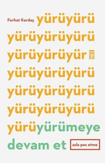 Yürümeye Devam Et-Asla Pes Etme Ferhat Kardaş Timaş Yayınları