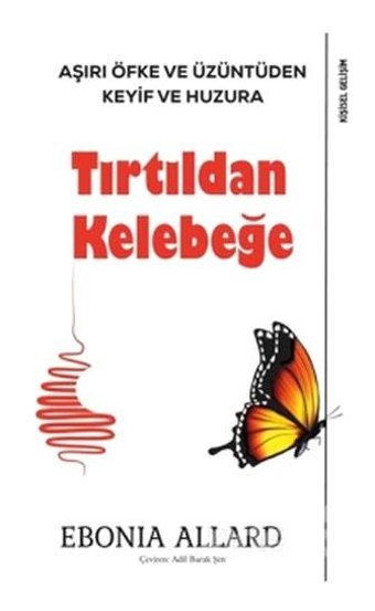 Tırtıldan Kelebeğe-Aşırı Öfke ve Üzüntüden Keyif ve Huzura Ebonia Allard Sola Unitas