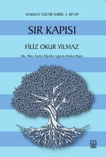 Sır Kapısı - Hakikat Tektir Serisi 1. Kitap Filiz Okur Yılmaz Luna Yayınları