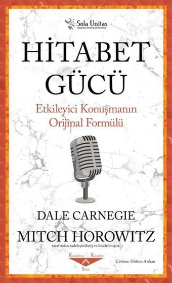 Hitabet Gücü - Etkileyici Konuşmanın Orijinal Formülü Dale Carnegie, Mitch Horowitz Sola Unitas
