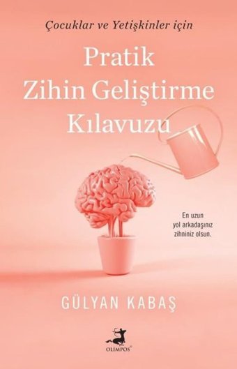 Pratik Zihin Geliştirme Kılavuzu - Çocuk ve Yetişkinler için Gülyan Kabaş Olimpos Yayınları