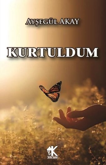 Kurtuldum Ayşegül Akay Korkut Yayınları