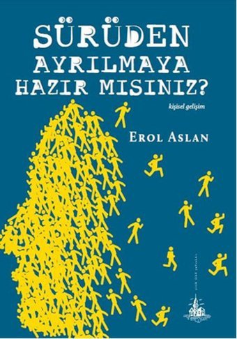 Sürüden Ayrılmaya Hazır mısınız? Erol Aslan Yitik Ülke Yayınları