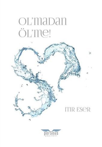 Ol'madan Öl'me! Itır Eser Perseus Yayınevi