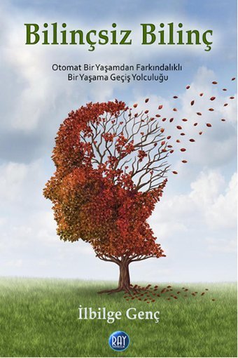 Bilinçsiz Bilinç İlbilge Genç Ray Yayıncılık