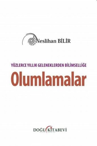 Yüzlerce Yıllık Geleneklerden Bilimselliğe Olumlamalar Neslihan Bilir Doğu Kitabevi