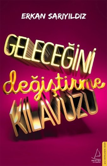 Geleceğini Değiştirme Kılavuzu Erkan Sarıyıldız Destek Yayınları
