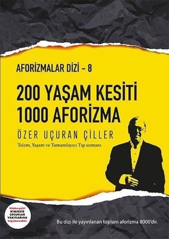 200 Yaşam Kesiti 1000 Aforizma-Aforizmalar 8 Özer Uçuran Çiller Marnet Yayıncılık