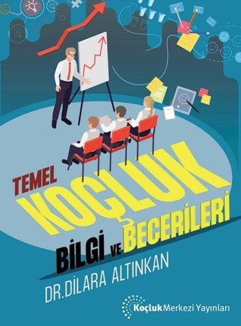 Temel Koçluk Bilgi ve Becerileri Dilara Altınkan Koçluk Merkezi Yayınları