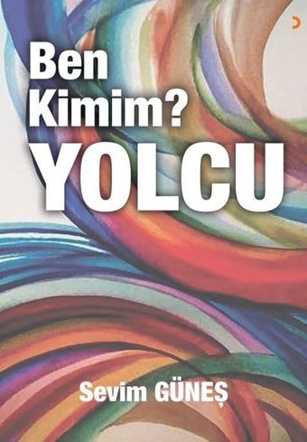 Ben Kimim?Yolcu Sevim Güneş Cinius
