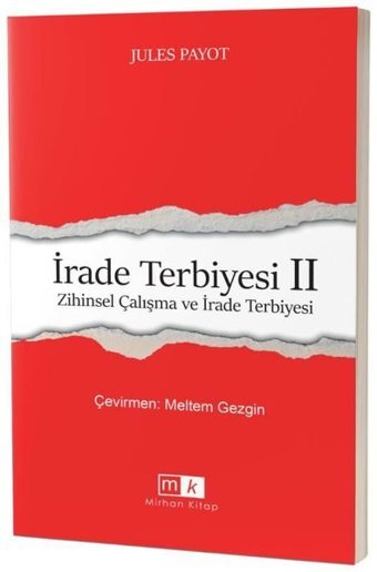 İrade Terbiyesi 2 - Zihinsel Çalışma ve İrade Terbiyesi Jules Payot MK Mirhan Kitap