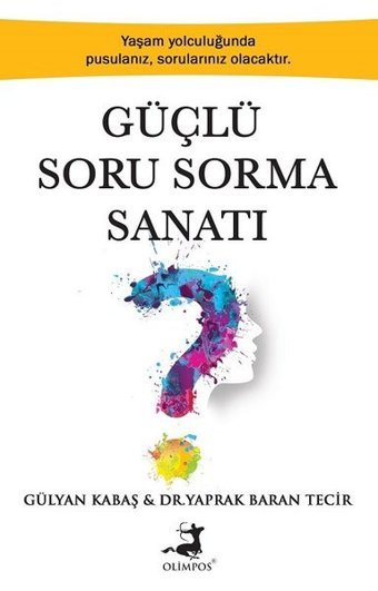 Güçlü Soru Sorma Sanatı Gülyan Kabaş, Yaprak Baran Tecir Olimpos Yayınları