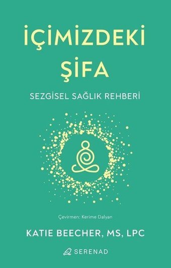 İçimizdeki Şifa - Sezgisel Sağlık Rehberi Katie Beecher Serenad