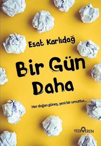 Bir Gün Daha Esat Karlıdağ Yediveren Yayınları