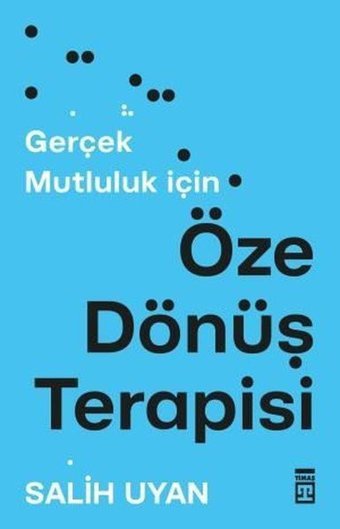Öze Dönüş Terapisi - Gerçek Mutluluk İçin Salih Uyan Timaş Yayınları