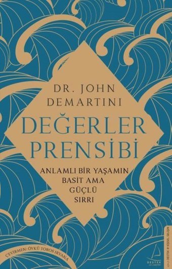 Değerler Prensibi - Anlamlı Bir Yaşamın Basit Ama Güçlü Sırrı John Demartini Destek Yayınları