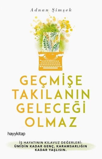 Geçmişe Takılanın Geleceği Olmaz Adnan Şimşek Hayykitap