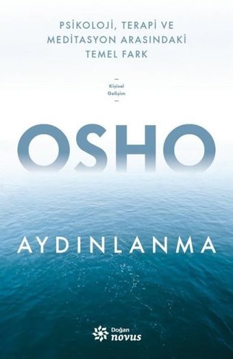 Aydınlanma - Psikoloji Terapi ve Meditasyon Arasındaki Temel Fark Osho Doğan Novus