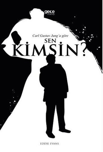 Carl Gustav Jung'a Göre Sen Kimsin? Eddie Evans Gece Kitaplığı