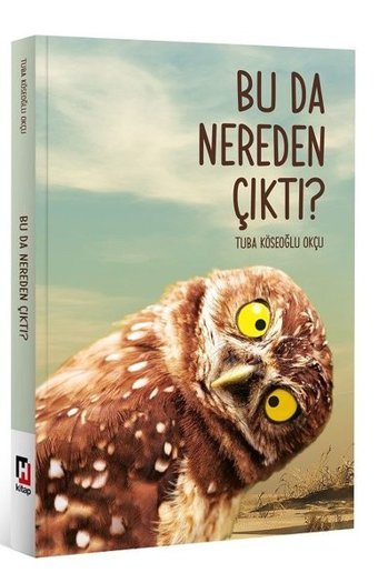 Bu da Nereden Çıktı? Tuba Köseoğlu Okçu Hürriyet Kitap