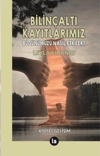Bilinçaltı Kayıtlarımız - Bugünümüzü Nasıl Etkiler? Leyla Fidanay La Kitap