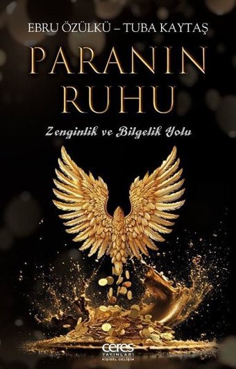 Paranın Ruhu - Zenginlik ve Bilgelik Yolu Ebru Özülkü, Tuba Kaytaş Ceres Yayınları