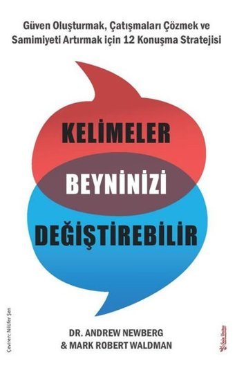 Kelimeler Beyninizi Değiştirebilir: Güven Oluşturmak Çatışmaları Çözmek ve Samimiyeti Artırmak için 12 Konuşma Stratejisi Andrew Newberg Sola Unitas
