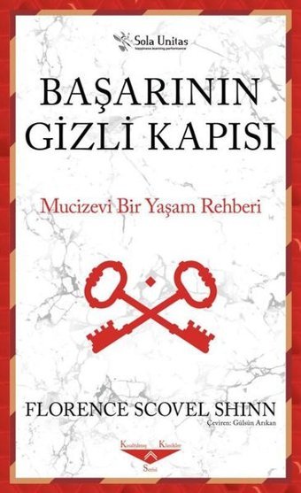 Başarının Gizli Kapısı - Mucizevi Bir Yaşam Rehberi Florence Scovel Shinn Sola Unitas
