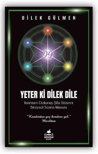 Yeter ki Dilek Dile - Kuantum Dokunuş Şifa Sistemi Bireysel Seans Kılavuzu Dilek Gülmen Almina Kitap