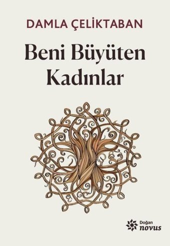 Beni Büyüten Kadınlar Damla Çeliktaban Doğan Novus