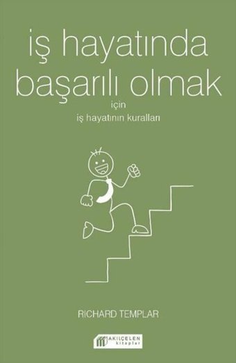 İş Hayatında Başarılı Olmak için İş Hayatının Kuralları Richard Templar Akılçelen Kitaplar