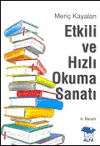 Etkili ve Hızlı Okuma Sanatı Meriç Kayalan Alfa Yayıncılık