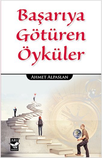 Başarıya Götüren Öyküler Ahmet Alpaslan Arı Sanat Yayınevi