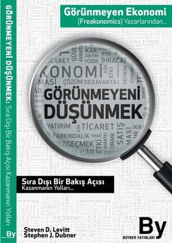 Görünmeyeni Düşünmek Stephen J. Dubner, Steven D. Levitt Boyner Yayınları