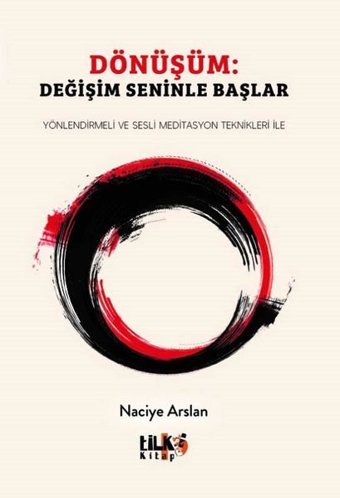 Dönüşüm: Değişim Seninle Başlar - Yönlendirmeli ve Sesli Meditasyon Teknikleri İle Naciye Arslan Tilki Kitap