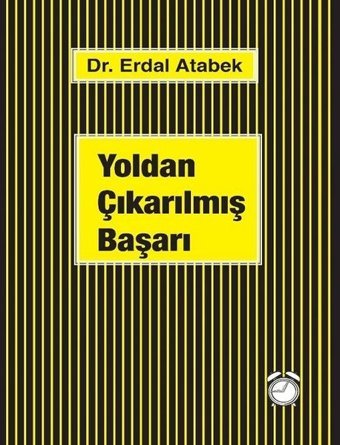 Yoldan Çıkarılmış Başarı Erdal Atabek Kitapsaati Yayınları