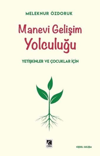 Manevi Gelişim Yolculuğu - Yetişkinler ve Çocuklar İçin Meleknur Özdoruk Çıra Yayınları