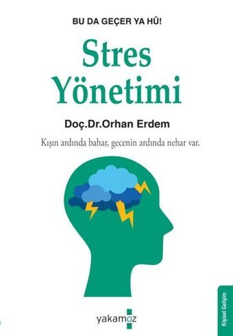 Stres Yönetimi - Bu da Geçer Ya Hu! Orhan Erdem Yakamoz Yayınları