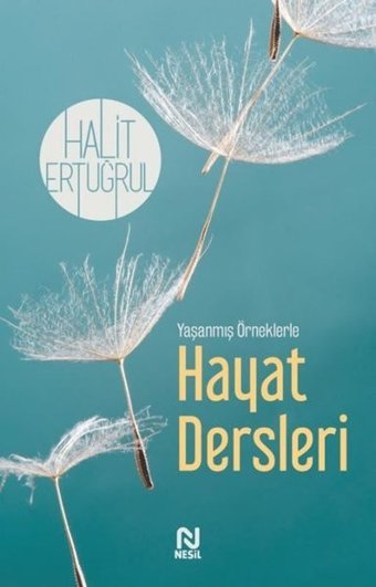 Hayat Dersleri - Yaşanmış Örneklerle Halit Ertuğrul Nesil Yayınları