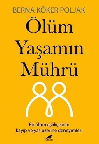 Ölüm Yaşamın Mührü Berna Köker Poljak Karakarga