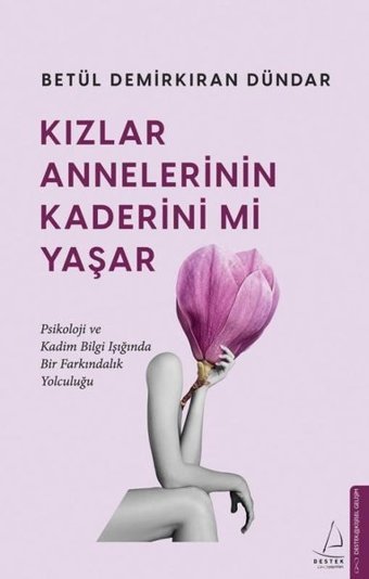 Kızlar Annelerinin Kaderini mi Yaşar Betül Demirkıran Dündar Destek Yayınları