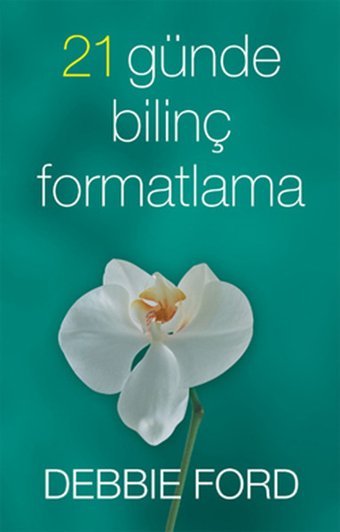 21 Günde Bilinç Formatlama Debbie Ford Butik