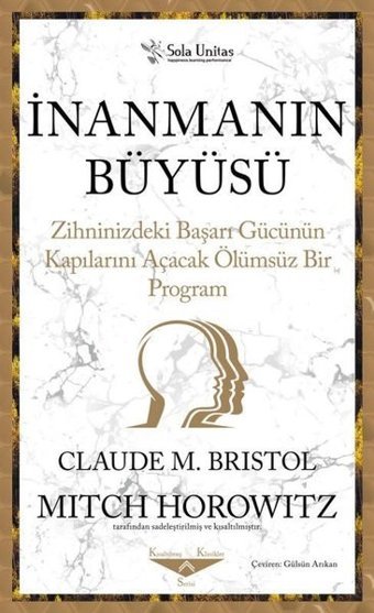 İnanmanın Büyüsü - Zihninizdeki Başarı Gücünün Kapılarını Açacak Ölümsüz Bir Program Claude M. Bristol Sola Unitas