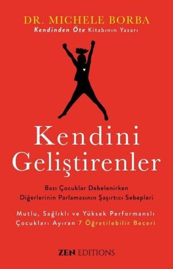 Kendini Geliştirenler - Bazı Çocuklar Debelenirken Diğerlerinin Parlamasının Şaşırtıcı Sebepleri Michele Borba Zen Editions