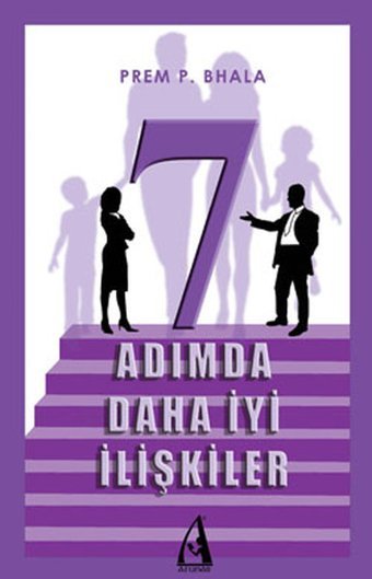 7 Adımda Daha İyi İlişkiler Prem P. Bhala Arunas Yayıncılık