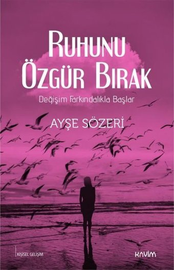 Ruhunu Özgür Bırak Ayşe Sözeri Kavim