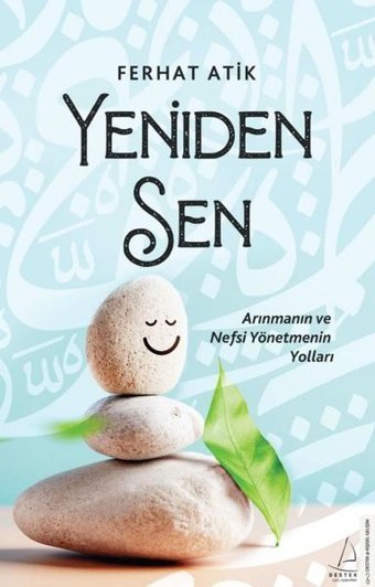 Yeniden Sen - Arınmanın ve Nefsi Yönetmenin Yolları Ferhat Atik Destek Yayınları
